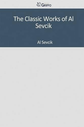 The Classic Works of Al Sevcik