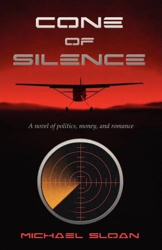 Cone of Silence: A Novel of Politics, Money, and Romance(English)