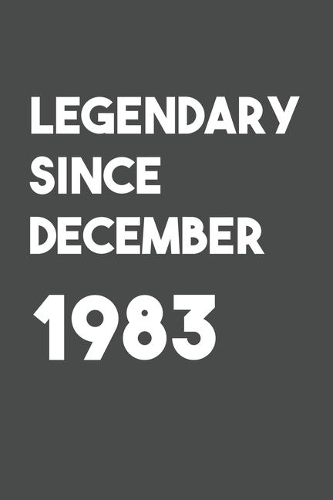 Legendary Since December 1983