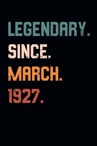 Blank Lined Journal, Notebook, Diary, Planner - Legendary Since March 1927 - 92nd Birthday Gift For 92 Years Old Men and Women born in March