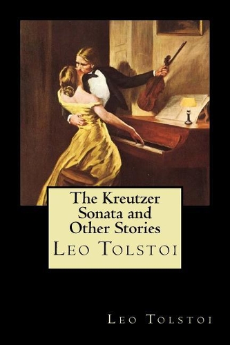 The Kreutzer Sonata and Other Stories
