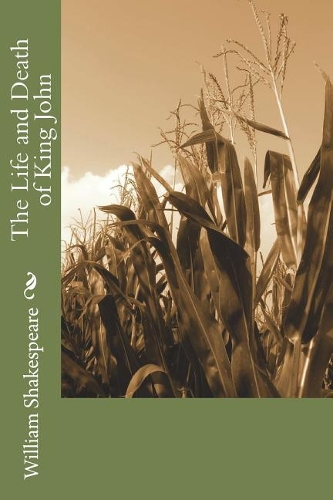 The Life and Death of King John