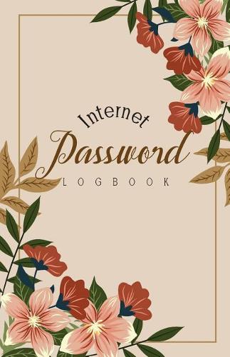 Internet Password Logbook: Internet Password Journal, Password book, The Personal Internet Address & Password Log Book, Logbook To Protect Usernames and Passwords, Password Ke(4 I Can't Remember S**t)