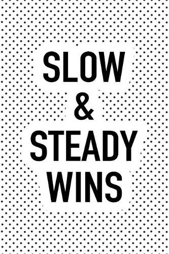 Slow and Steady Wins: A 6x9 Inch Softcover Matte Journal Notebook with 120 Blank Lined Pages and an Uplifting Motivational Cover Slogan
