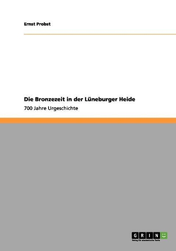Bronzezeit in der Lüneburger Heide: 700 Jahre Urgeschichte(German)