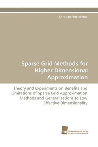 Sparse Grid Methods for Higher Dimensional Approximation