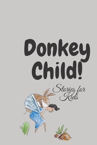 Donkey Child, Stories for Kids: The Most Beloved Children's Bedtime Stories, stories for kids kindle
