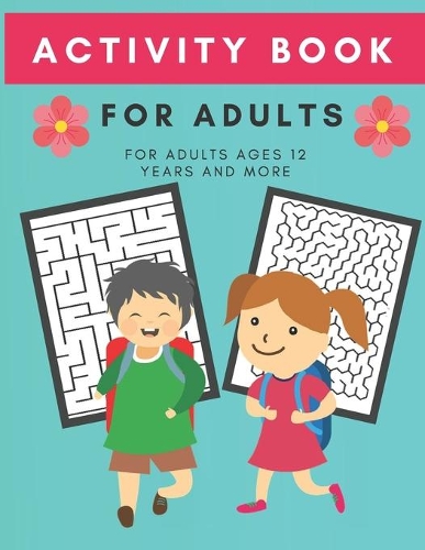 activity book for adults: mazes for Adults, mazes book for adults ages 12 years and more games books, without solutions, great gift fo adults