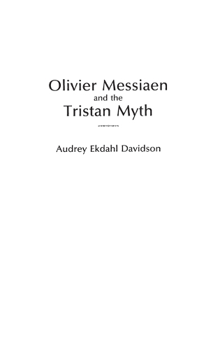 Olivier Messiaen and the Tristan Myth: (English)