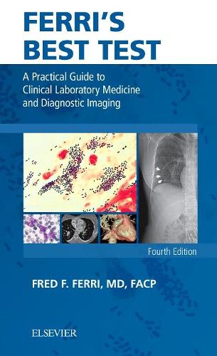 Ferri's Best Test: A Practical Guide to Clinical Laboratory Medicine and Diagnostic Imaging(Ferri's Medical Solutions)
