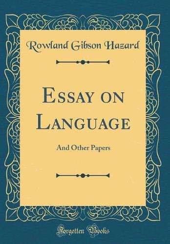Essay on Language: And Other Papers (Classic Reprint)