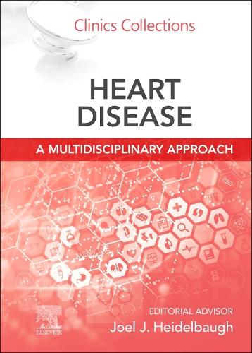Heart Disease: A Multidisciplinary Approach, E-Book