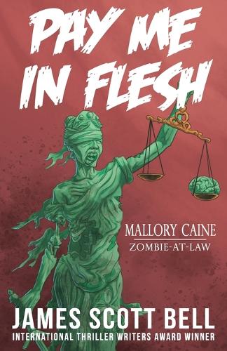Pay Me In Flesh: Mallory Caine, Zombie-At-Law Thriller #1(1 Mallory Caine, Zombie-At-Law Thriller)