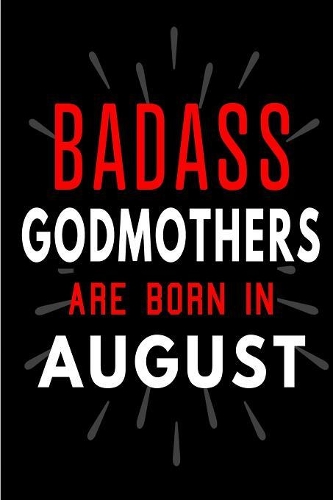 Badass Godmothers Are Born In August