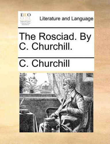 The Rosciad. by C. Churchill.: (English)