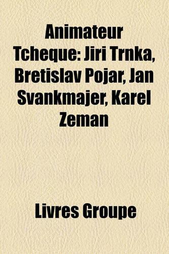 Animateur Tchque: Ji Trnka, Betislav Pojar, Jan Vankmajer, Karel Zeman(French)