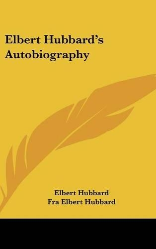 Elbert Hubbard's Autobiography