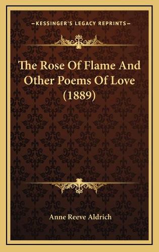 The Rose Of Flame And Other Poems Of Love (1889)