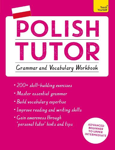 Polish Tutor: Grammar and Vocabulary Workbook (Learn Polish with Teach Yourself): Advanced Beginner to Upper Intermediate Course(Language Tutors)