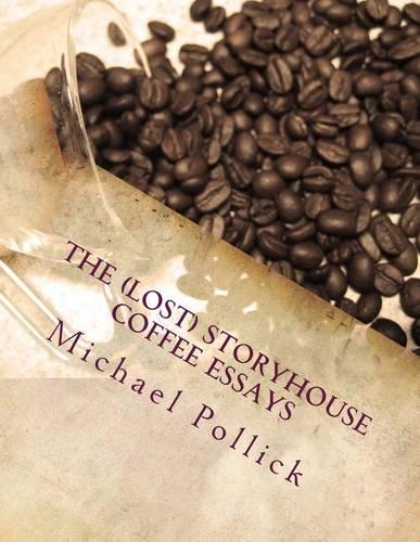 The (Lost) Storyhouse Coffee Essays