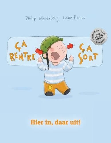 CA Rentre, CA Sort ! Hier In, Daar Uit!: Un Livre D'Images Pour Les Enfants (Edition Bilingue Francais-Neerlandais)