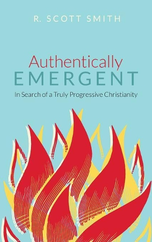 Authentically Emergent: In Search of a Truly Progressive Christianity