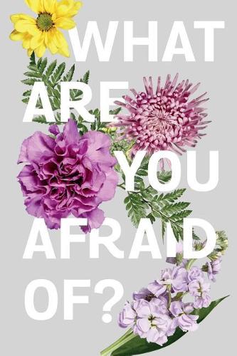 What Are You Afraid Of?