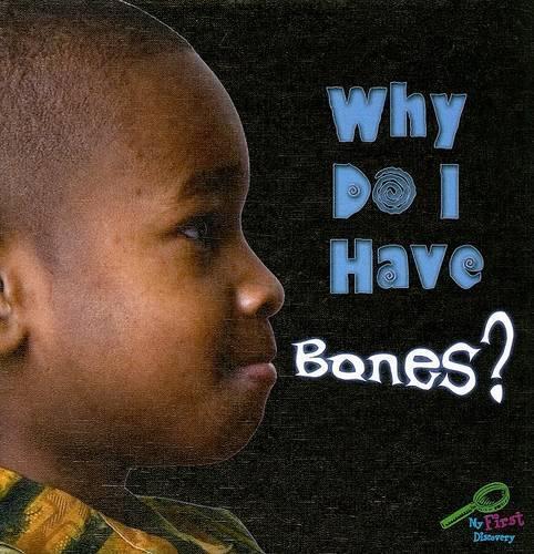 Why Do I Have Bones?: (My First Science Library)