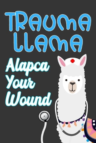 Trauma Llama Alpaca Your Wound