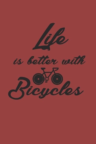 Life Is Better with Bicycles