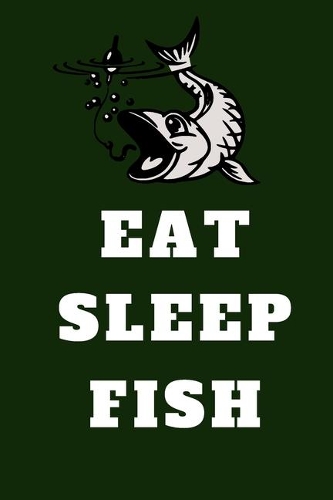 Eat Sleep Fish