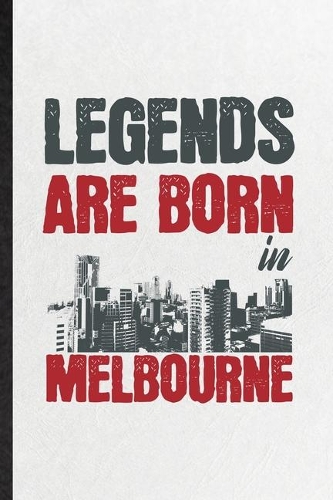 Legends Are Born in Melbourne