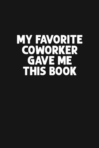 My Favorite Coworker Gave Me This Book