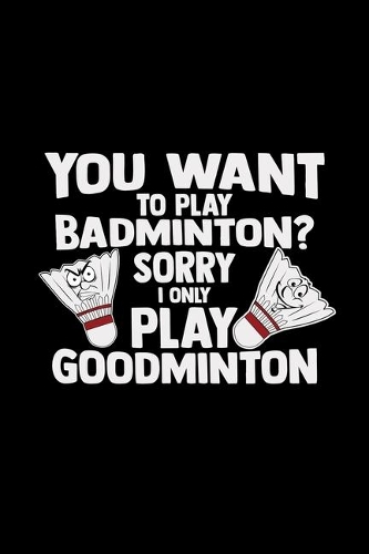 You want to play badminton goodminton