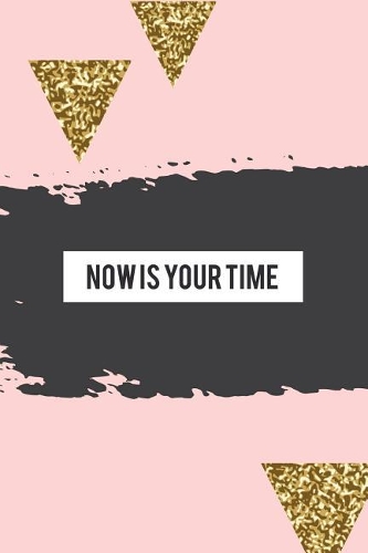 Now Is Your Time