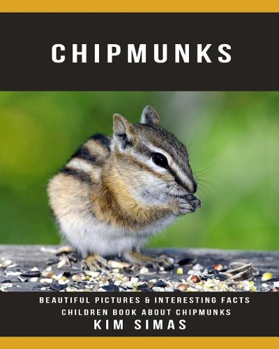 Chipmunks: Beautiful Pictures & Interesting Facts Children Book about Chipmunks