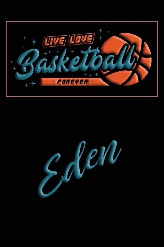 Live Love Basketball Forever Eden