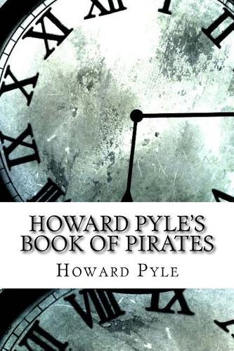 Howard Pyle's Book of Pirates