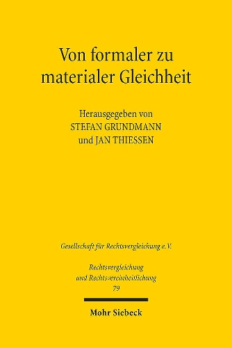 Von formaler zu materialer Gleichheit: Vergleichende Perspektiven aus Geschichte, Kranz der Disziplinen und Theorie(79 Rechtsvergleichung und Rechtsvereinheitlichung)