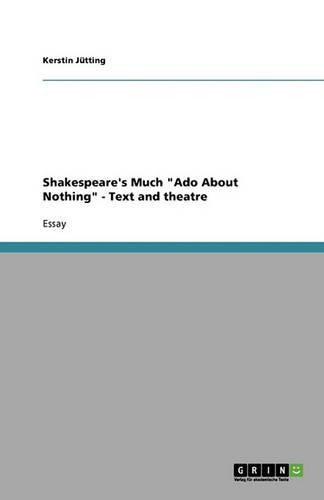 Shakespeare's Much ADO about Nothing - Text and Theatre