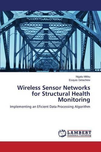 Wireless Sensor Networks for Structural Health Monitoring