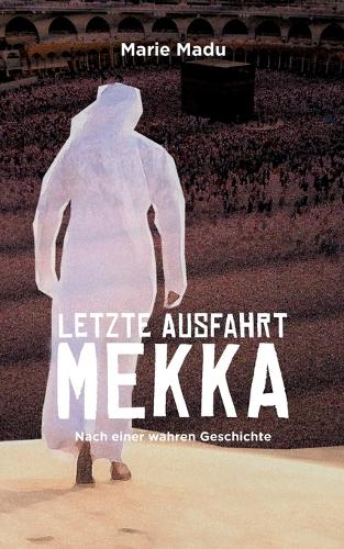 Letzte Ausfahrt Mekka