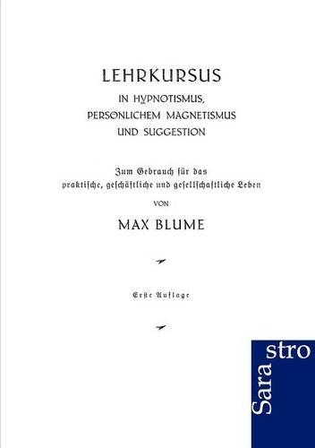 Lehrkursus in Hypnotismus, persönlichem Magnetismus und Suggestion: (German)