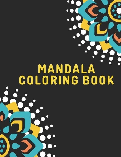 Mandala Coloring Book: mandala gifts: Coloring Pages For Meditation, Happiness and the World's Most Beautiful Mandalas for Stress Relief and Relaxation