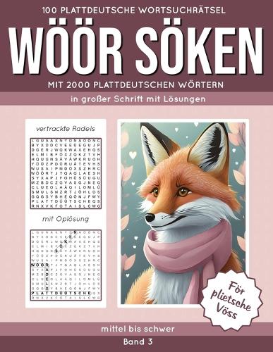 100 plattdeutsche Wortsuchrätsel WÖÖR SÖKEN Band 3: mit 2000 plattdeutschen Wörtern, in großer Schrift mit Lösungen, mittel bis schwer