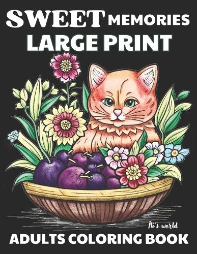 Sweet Memories large print adults coloring book: easy and relaxing coloring moments for adults and seniors