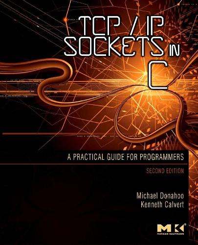 TCP/IP Sockets in C: Practical Guide for Programmers(Morgan Kaufmann Practical Guides)