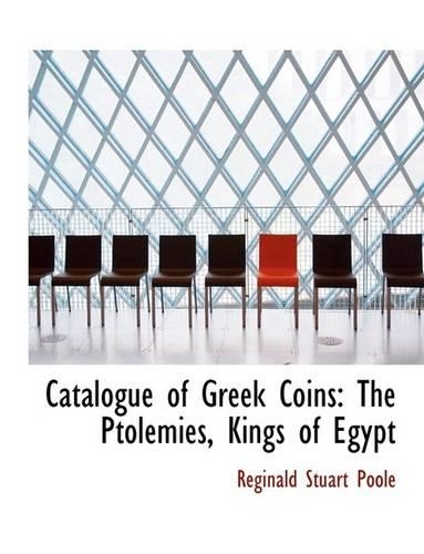 Catalogue of Greek Coins: The Ptolemies, Kings of Egypt (Large Print Edition)(English)