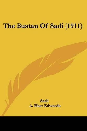 The Bustan Of Sadi (1911): (English)