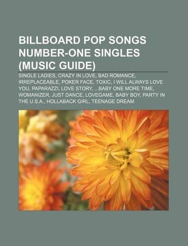 Billboard Pop Songs Number-One Singles (Music Guide): Single Ladies, Crazy in Love, Bad Romance, Irreplaceable, Poker Face, Toxic(English)